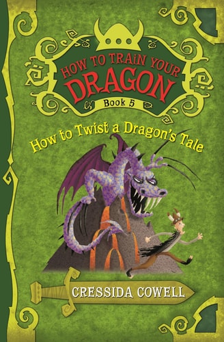 How to Train Your Dragon: How to Twist a Dragon’s Tale — Cressida Cowell