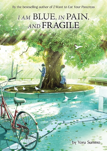 I am Blue, in Pain, and Fragile (Light Novel) — Yoru Sumino