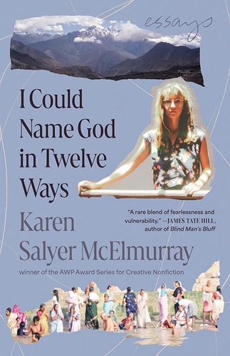I Could Name God in Twelve Ways Essays — Karen Salyer McElmurray