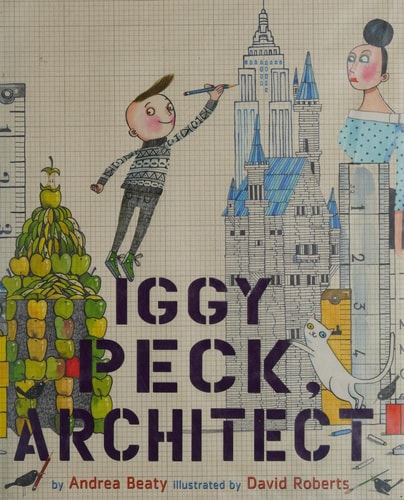 Iggy Peck, Architect (The Questioneers) — Andrea Beaty