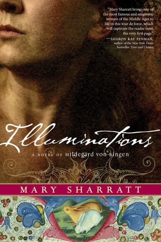 Illuminations A Novel of Hildegard Von Bingen — Mary Sharratt