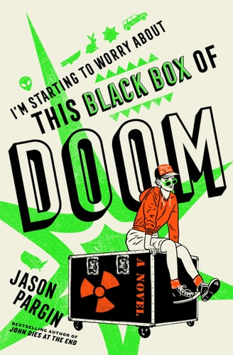 I’m Starting to Worry About This Black Box of Doom A Novel — Jason Pargin
