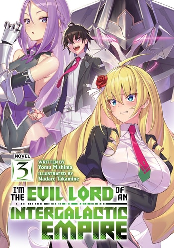 I’m the Evil Lord of an Intergalactic Empire! (Light Novel) Vol. 3 — Yomu Mishima