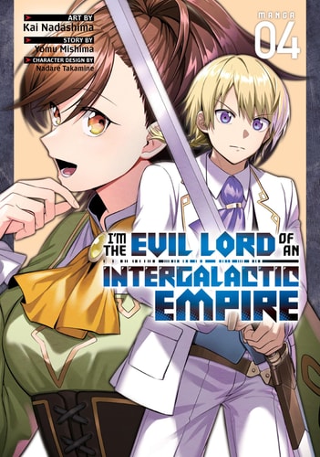 I’m the Evil Lord of an Intergalactic Empire! (Manga) Vol. 4 — Yomu Mishima