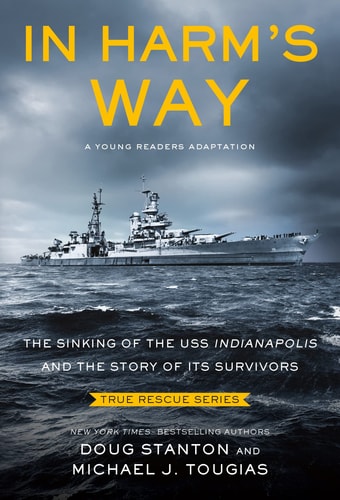 In Harm’s Way (Young Readers Edition) The Sinking of the USS Indianapolis and the Story of Its Survivors — Michael J. Tougias
