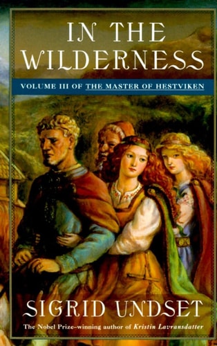 In the Wilderness: The Master of Hestviken, Vol. 3 — Sigrid Undset