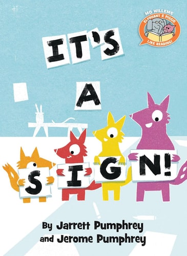 It’s a Sign!-Elephant and Piggie Like Reading! — Jarrett Pumphrey