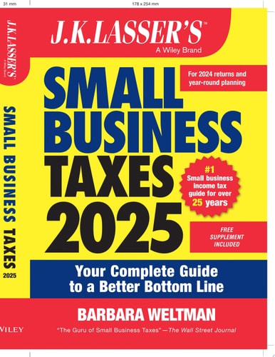 J.K. Lasser’s Small Business Taxes 2025 Your Complete Guide to a Better Bottom Line — Barbara Weltman