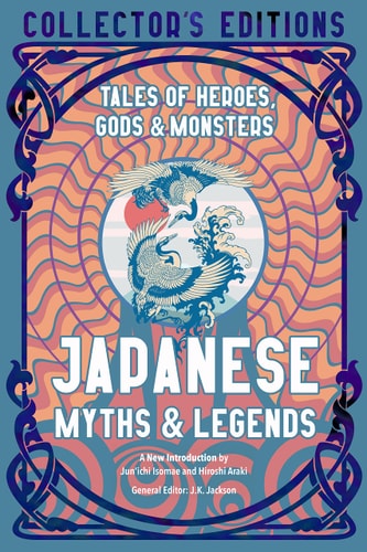 Japanese Myths & Legends Tales of Heroes, Gods & Monsters — J. K. Jackson