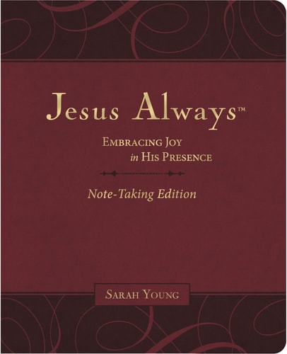 Jesus Always Note-Taking Edition, Leathersoft, Burgundy, with Full Scriptures Embracing Joy in His Presence (a 365-Day Devotional) — Sarah Young
