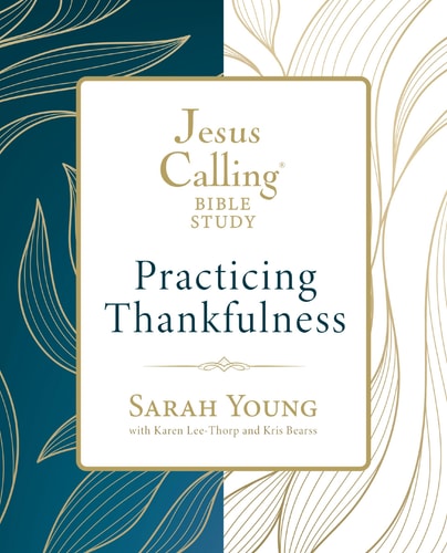 Jesus Calling Practicing Thankfulness — Sarah Young