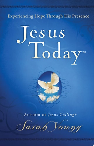 Jesus Today Experience Hope Through His Presence — Sarah Young