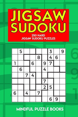 Jigsaw Sudoku 250 Hard Jigsaw Sudoku Puzzles — Mindful Puzzle Books