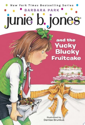 Junie B. Jones #5: Junie B. Jones and the Yucky Blucky Fruitcake — Barbara Park