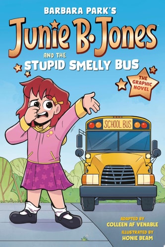 Junie B. Jones and the Stupid Smelly Bus: The Graphic Novel — Barbara Park