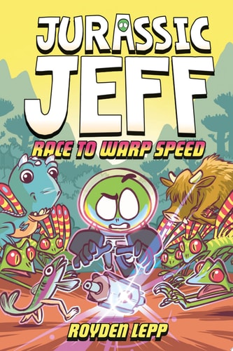 Jurassic Jeff: Race to Warp Speed (Jurassic Jeff Book 2) (A Graphic Novel) — Royden Lepp