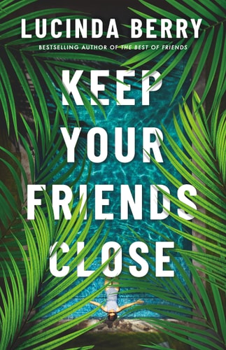 Keep Your Friends Close — Lucinda Berry