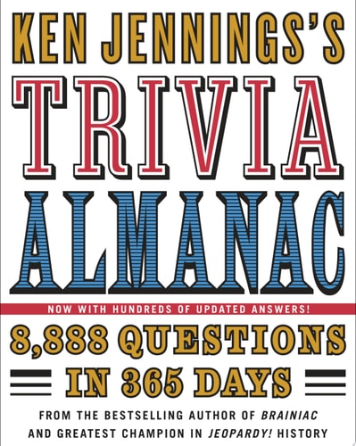Ken Jennings’s Trivia Almanac 8,888 Questions in 365 Days — Ken Jennings