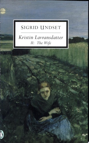 Kristin Lavransdatter, II: The Wife — Sigrid Undset
