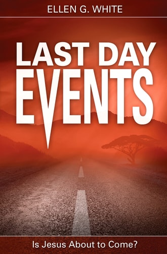 Last Day Events Facing Earth’s Final Crisis — Ellen Gould Harmon White