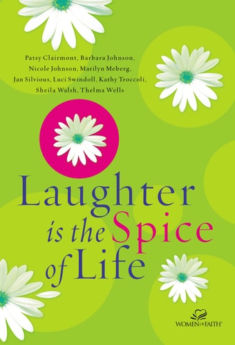 Laughter Is the Spice of Life — Women Of Faith