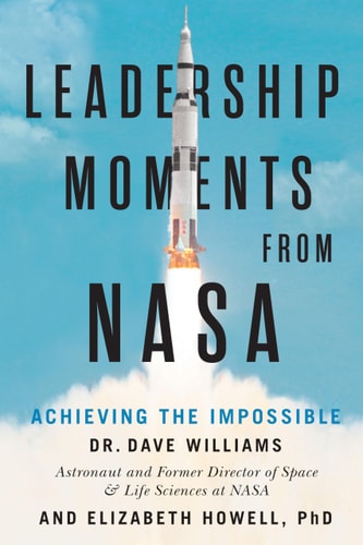 Leadership Moments from NASA Achieving the Impossible — Dave Williams