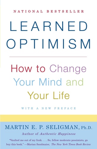 Learned Optimism How to Change Your Mind and Your Life — Martin E.P. Seligman