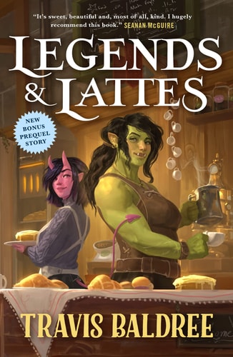 Legends & Lattes A Novel of High Fantasy and Low Stakes — Travis Baldree