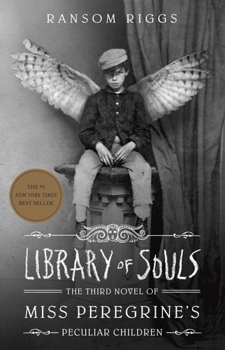 Library of Souls The Third Novel of Miss Peregrine’s Peculiar Children — Ransom Riggs