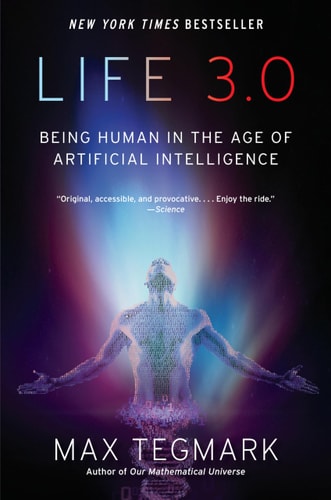 Life 3.0 Being Human in the Age of Artificial Intelligence — Max Tegmark