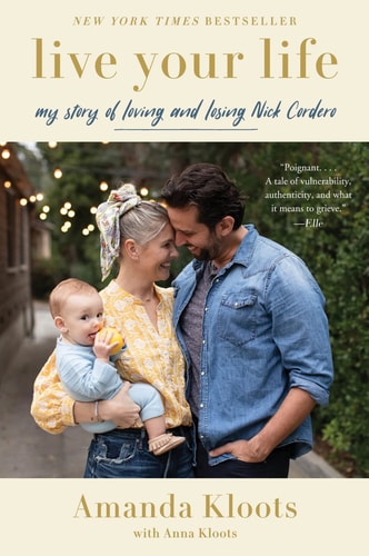 Live Your Life My Story of Loving and Losing Nick Cordero — Amanda Kloots