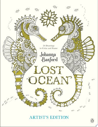 Lost Ocean Artist’s Edition An Inky Adventure and Coloring Book for Adults: 24 Drawings to Color and Frame — Johanna Basford
