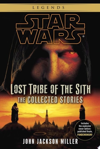 Lost Tribe of the Sith: Star Wars Legends: The Collected Stories — John Jackson Miller