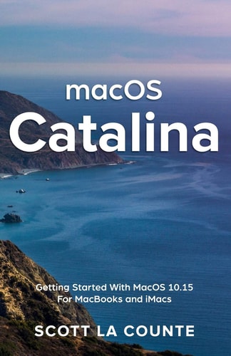 MacOS Catalina Getting Started with MacOS 10.15 for MacBooks and IMacs — Scott La Counte