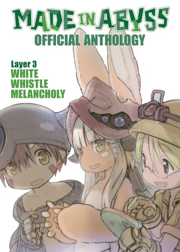 Made in Abyss Official Anthology – Layer 3: White Whistle Melancholy — Akihito Tsukushi