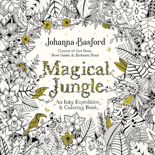 Magical Jungle An Inky Expedition and Coloring Book for Adults — Johanna Basford