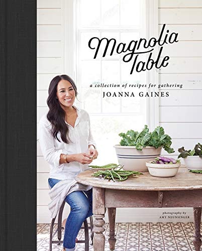 Magnolia Table A Collection of Recipes for Gathering — Joanna Gaines