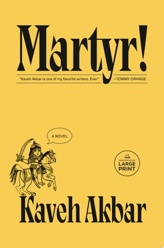 Martyr! A novel — Kaveh Akbar