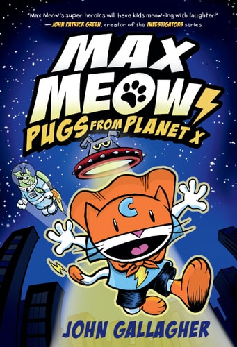 Max Meow Book 3: Pugs from Planet X (A Graphic Novel) — John Gallagher