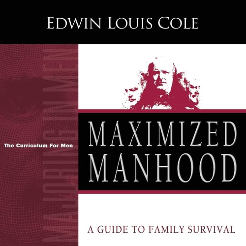 Maximized Manhood Workbook A Guide to Family Survival — Edwin Louis Cole