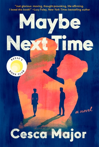 Maybe Next Time A Reese Witherspoon Book Club Pick — Cesca Major