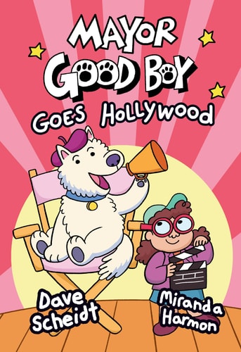 Mayor Good Boy Goes Hollywood (A Graphic Novel) — Dave Scheidt