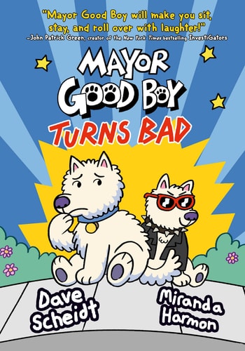 Mayor Good Boy Turns Bad (A Graphic Novel) — Dave Scheidt