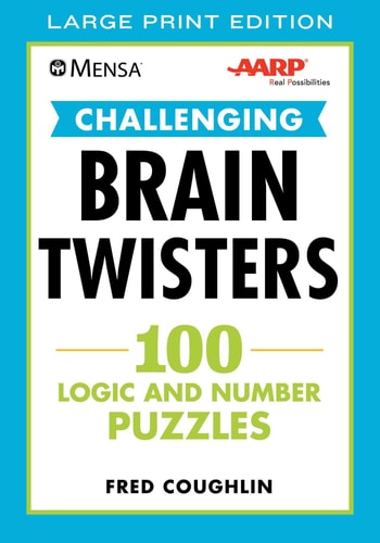 Mensa® AARP® Challenging Brain Twisters (LARGE PRINT) 100 Logic and Number Puzzles — Fred Coughlin