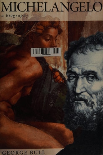 Michelangelo A Biography — George Bull