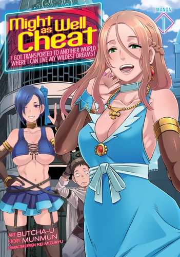 Might as Well Cheat: I Got Transported to Another World Where I Can Live My Wildest Dreams! (Manga) Vol. 1 — Munmun