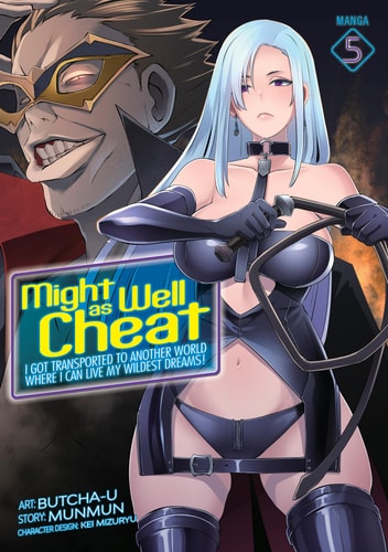 Might as Well Cheat: I Got Transported to Another World Where I Can Live My Wildest Dreams! (Manga) Vol. 5 — Munmun
