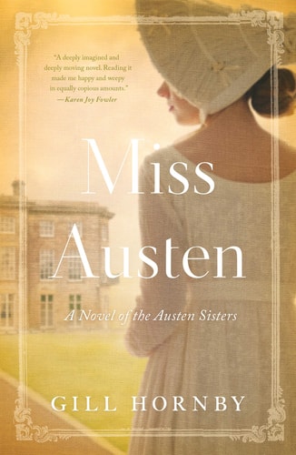 Miss Austen A Novel of the Austen Sisters — Gill Hornby