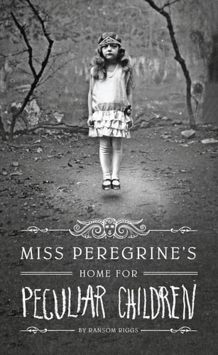 Miss Peregrine’s Home for Peculiar Children — Ransom Riggs