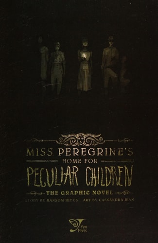 Miss Peregrine’s Home for Peculiar Children: The Graphic Novel — Ransom Riggs